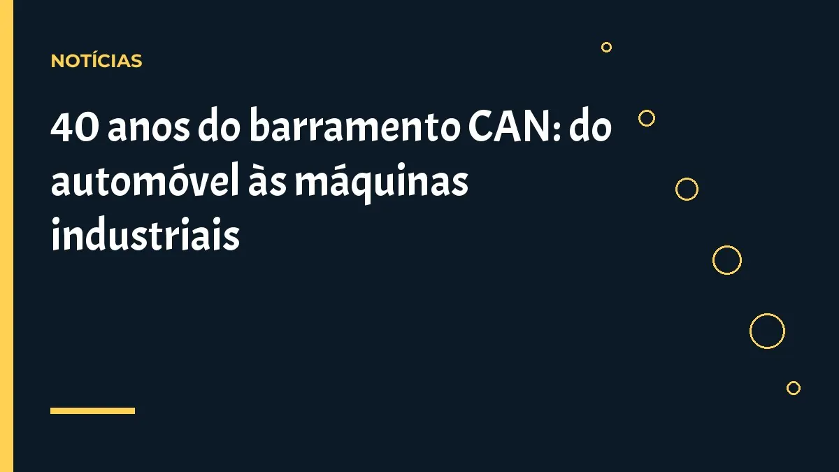 40 anos do barramento CAN: do automóvel às máquinas industriais