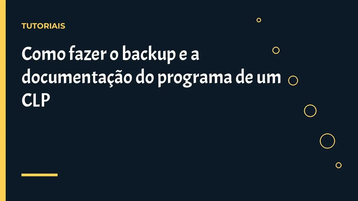 Como fazer o backup e a documentação do programa de um CLP