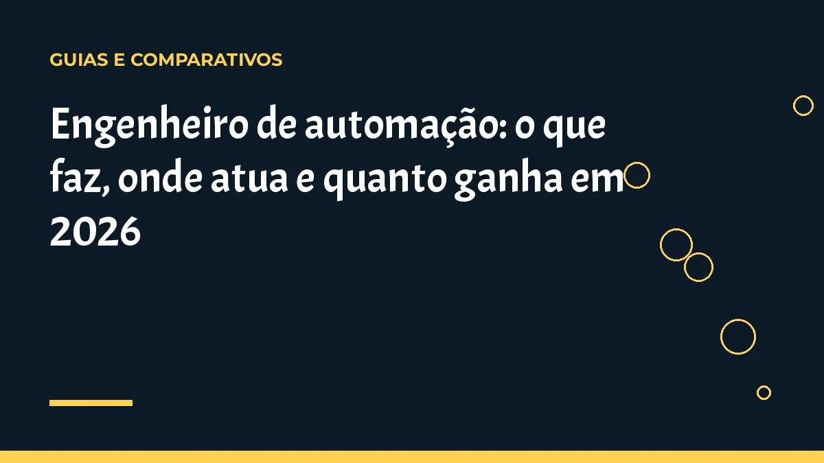 Engenheiro de automação: o que faz, onde atua e quanto ganha em 2026