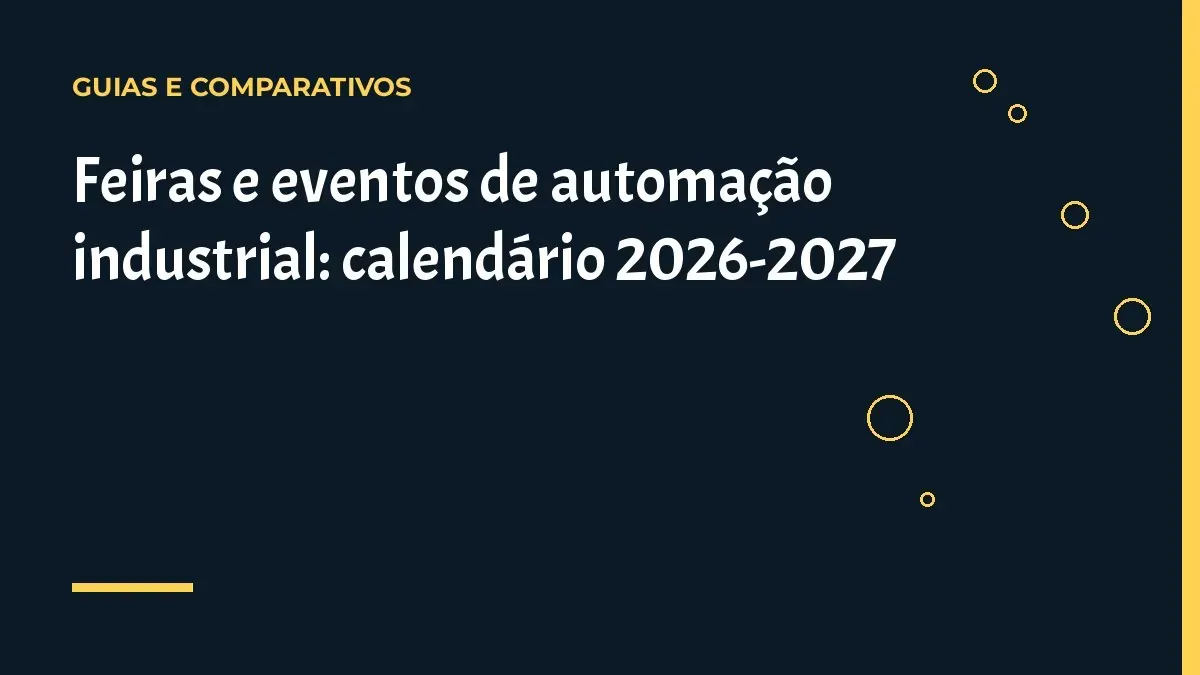 Feiras e eventos de automação industrial: calendário 2026-2027