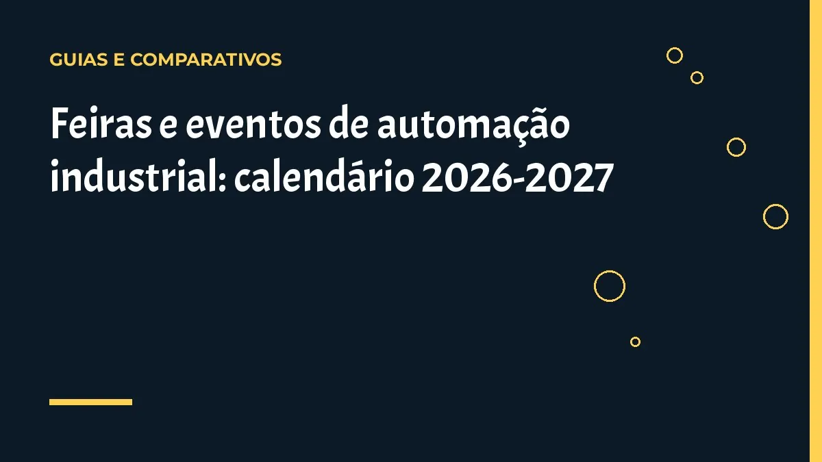 Feiras e eventos de automação industrial: calendário 2026-2027